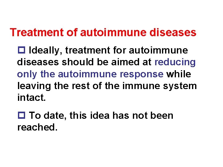 Treatment of autoimmune diseases p Ideally, treatment for autoimmune diseases should be aimed at