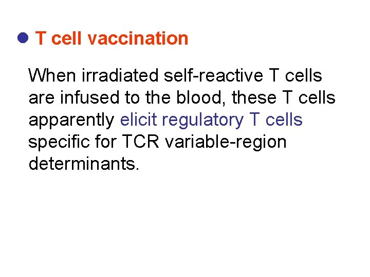 l T cell vaccination When irradiated self-reactive T cells are infused to the blood,