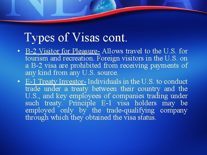 Types of Visas cont. • B-2 Visitor for Pleasure- Allows travel to the U.