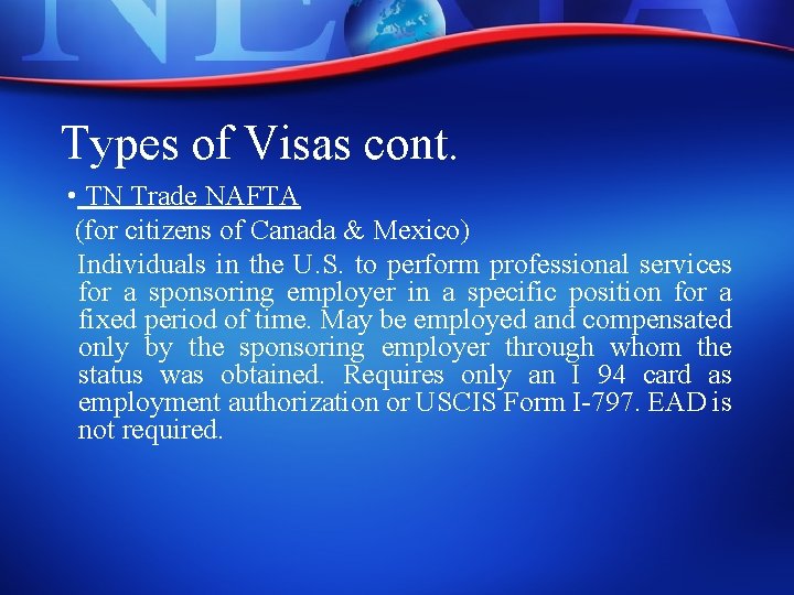 Types of Visas cont. • TN Trade NAFTA (for citizens of Canada & Mexico)