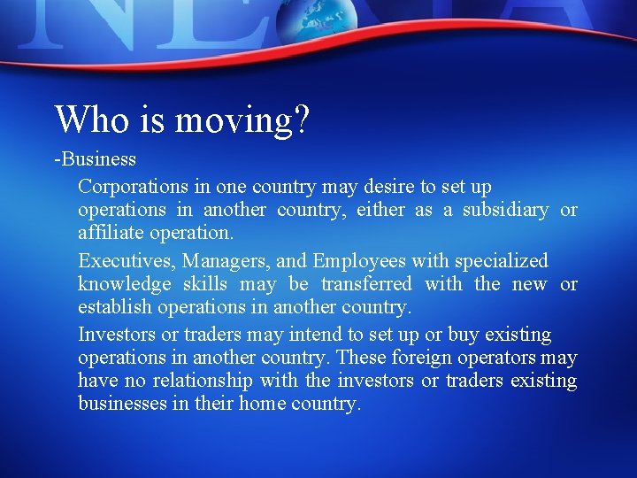 Who is moving? -Business Corporations in one country may desire to set up operations