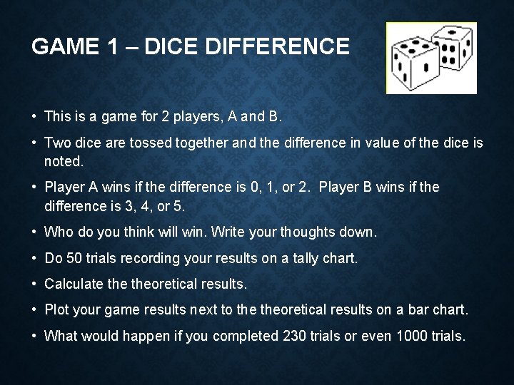 GAME 1 – DICE DIFFERENCE • This is a game for 2 players, A