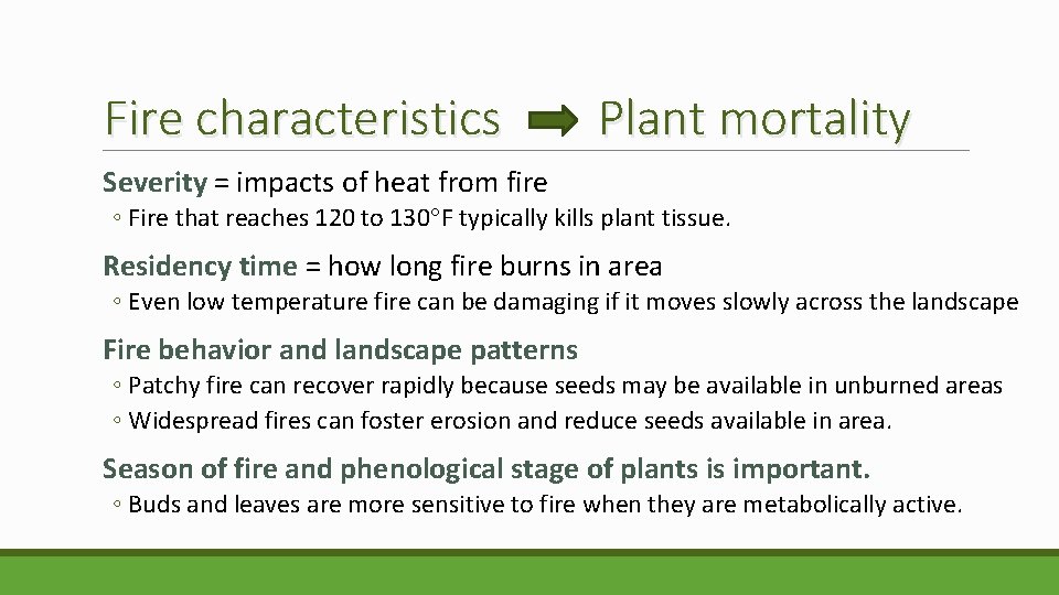 Fire characteristics Plant mortality Severity = impacts of heat from fire ◦ Fire that