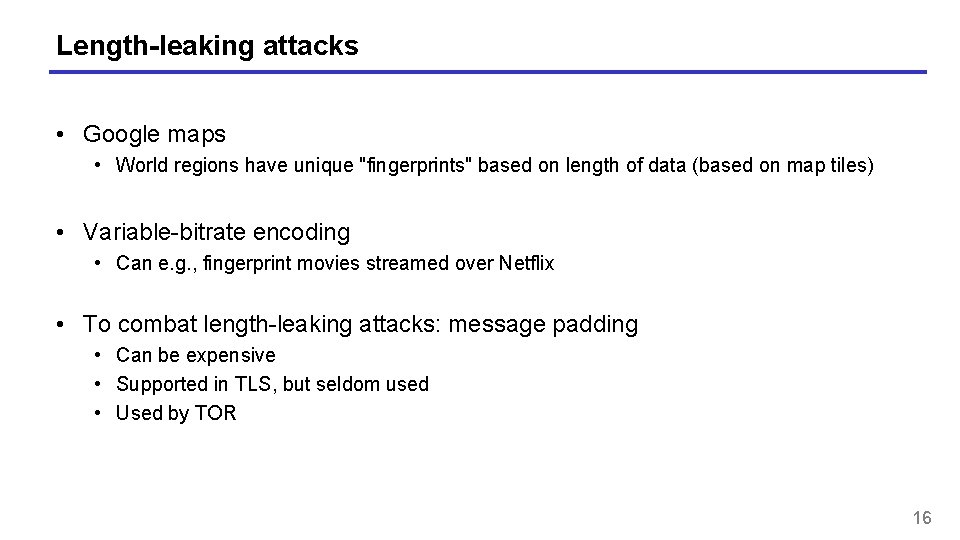 Length-leaking attacks • Google maps • World regions have unique "fingerprints" based on length