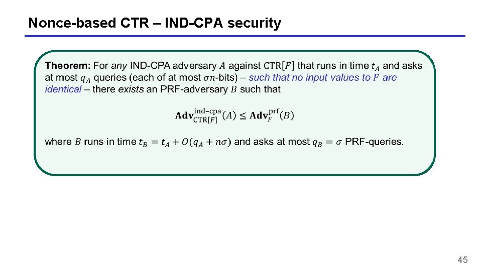 Nonce-based CTR – IND-CPA security 45 