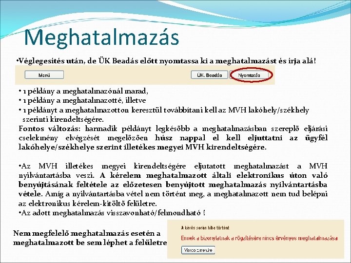 Meghatalmazás • Véglegesítés után, de ÜK Beadás előtt nyomtassa ki a meghatalmazást és írja