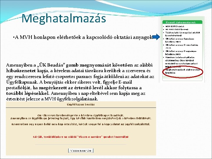 Meghatalmazás • A MVH honlapon elérhetőek a kapcsolódó oktatási anyagok. Amennyiben a „ÜK Beadás”