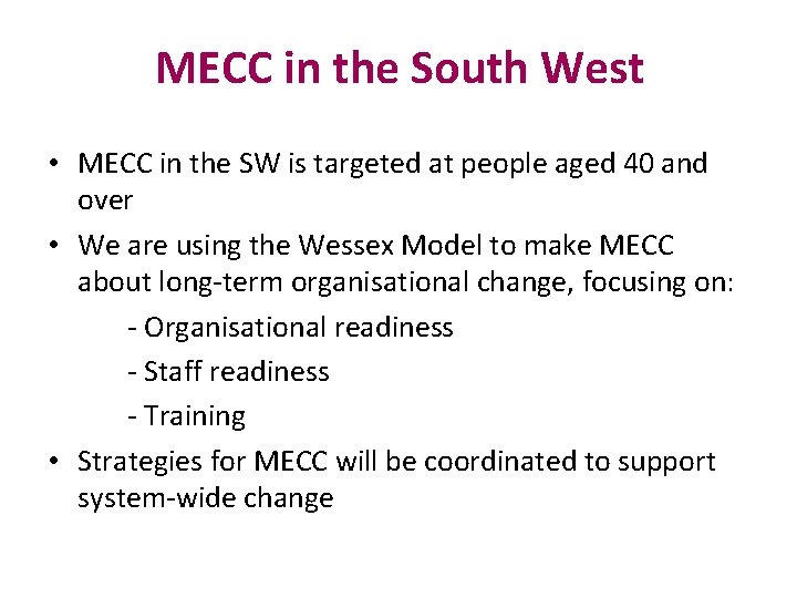 MECC in the South West • MECC in the SW is targeted at people