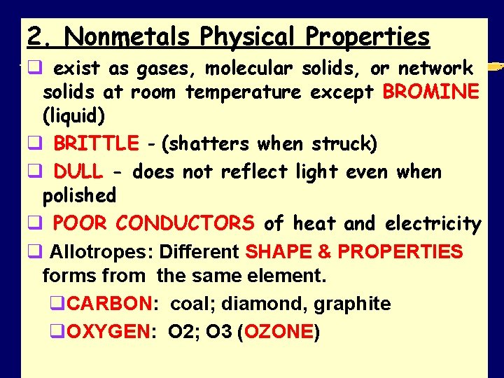2. Nonmetals Physical Properties q exist as gases, molecular solids, or network solids at