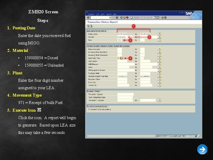 ZMB 20 Screen Steps 1. Posting Date Enter the date you received fuel using