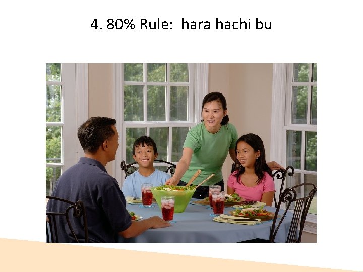 4. 80% Rule: hara hachi bu  4. 80% Rule: hara hachi bu