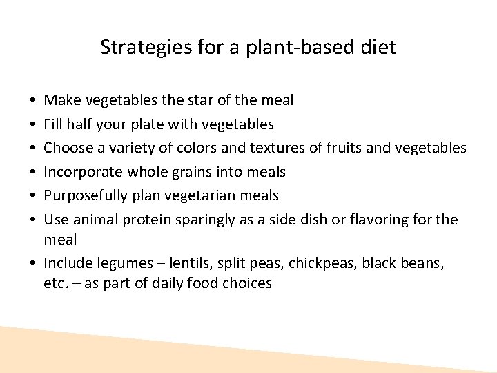 Strategies for a plant-based diet Make vegetables the star of the meal Fill half Strategies for a plant-based diet Make vegetables the star of the meal Fill half