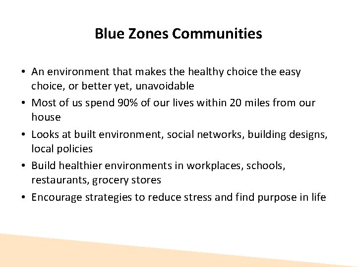Blue Zones Communities • An environment that makes the healthy choice the easy choice, Blue Zones Communities • An environment that makes the healthy choice the easy choice,