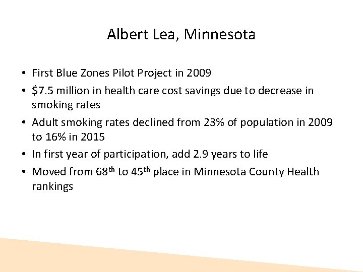 Albert Lea, Minnesota • First Blue Zones Pilot Project in 2009 • $7. 5 Albert Lea, Minnesota • First Blue Zones Pilot Project in 2009 • $7. 5