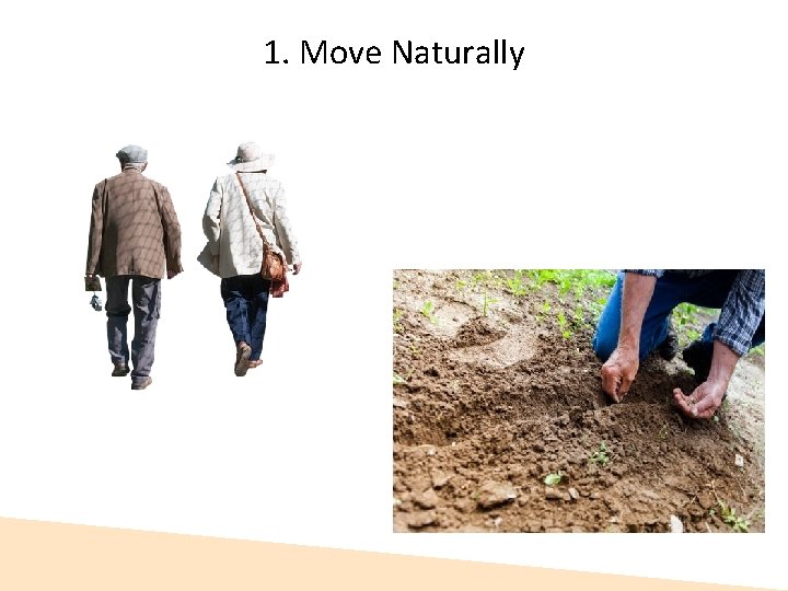 1. Move Naturally  1. Move Naturally