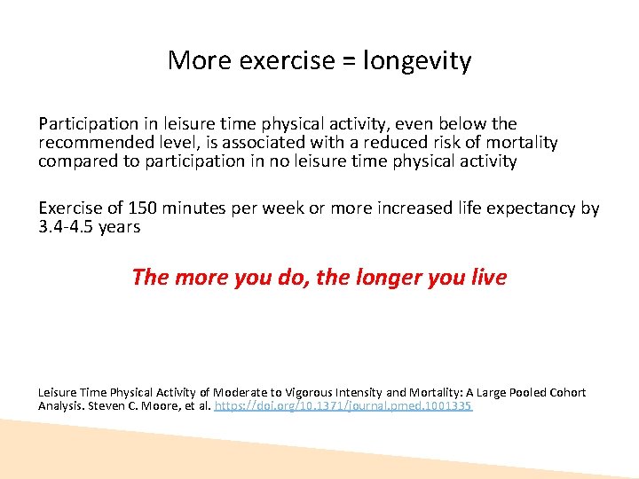 More exercise = longevity Participation in leisure time physical activity, even below the recommended More exercise = longevity Participation in leisure time physical activity, even below the recommended