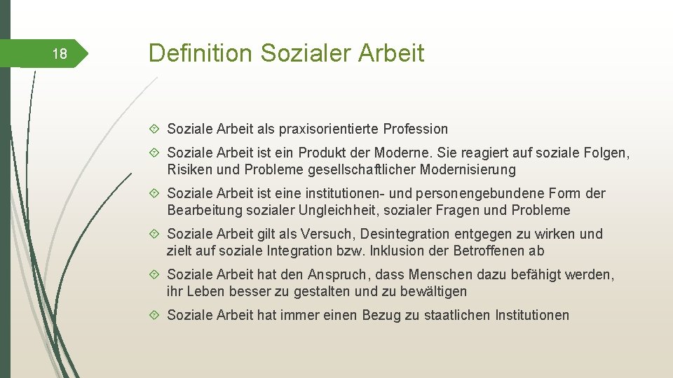 18 Definition Sozialer Arbeit Soziale Arbeit als praxisorientierte Profession Soziale Arbeit ist ein Produkt