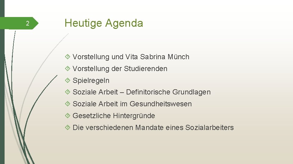 2 Heutige Agenda Vorstellung und Vita Sabrina Münch Vorstellung der Studierenden Spielregeln Soziale Arbeit
