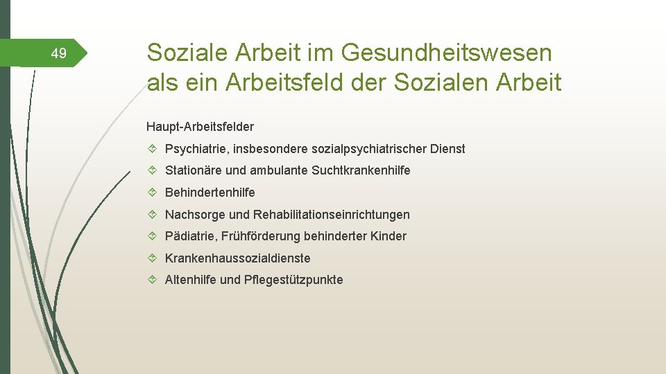 49 Soziale Arbeit im Gesundheitswesen als ein Arbeitsfeld der Sozialen Arbeit Haupt-Arbeitsfelder Psychiatrie, insbesondere