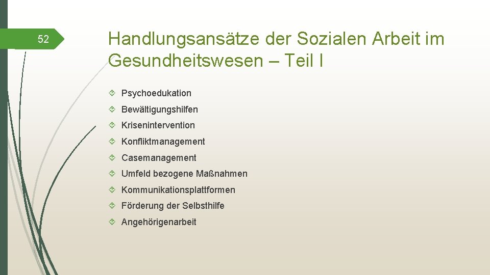 52 Handlungsansätze der Sozialen Arbeit im Gesundheitswesen – Teil I Psychoedukation Bewältigungshilfen Krisenintervention Konfliktmanagement