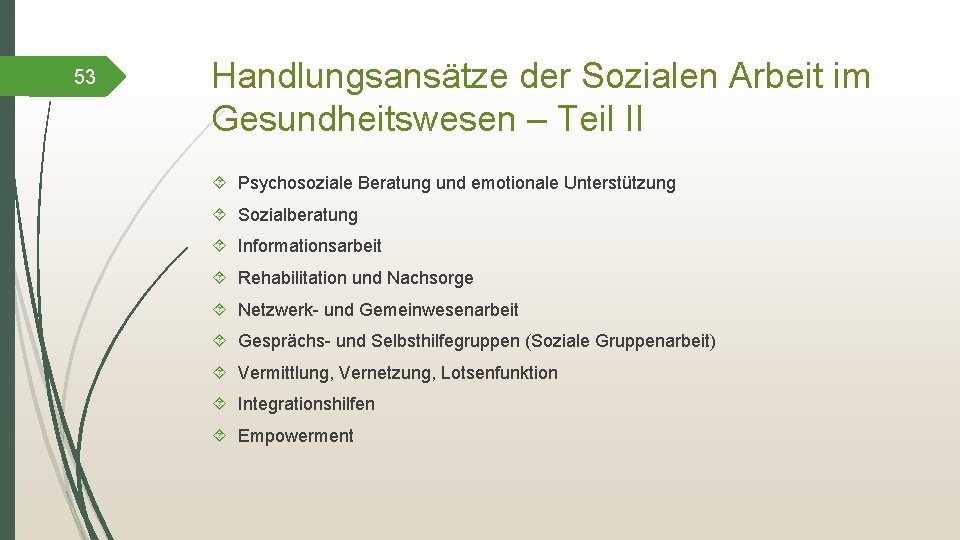 53 Handlungsansätze der Sozialen Arbeit im Gesundheitswesen – Teil II Psychosoziale Beratung und emotionale