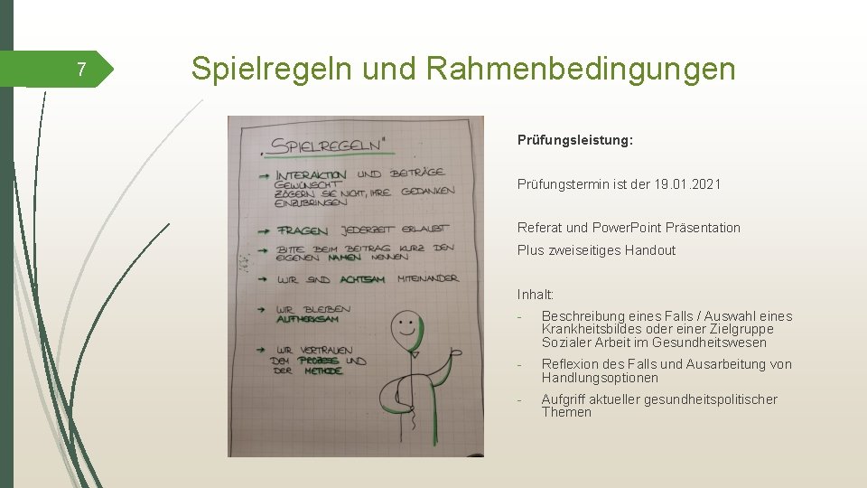 7 Spielregeln und Rahmenbedingungen Prüfungsleistung: Prüfungstermin ist der 19. 01. 2021 Referat und Power.