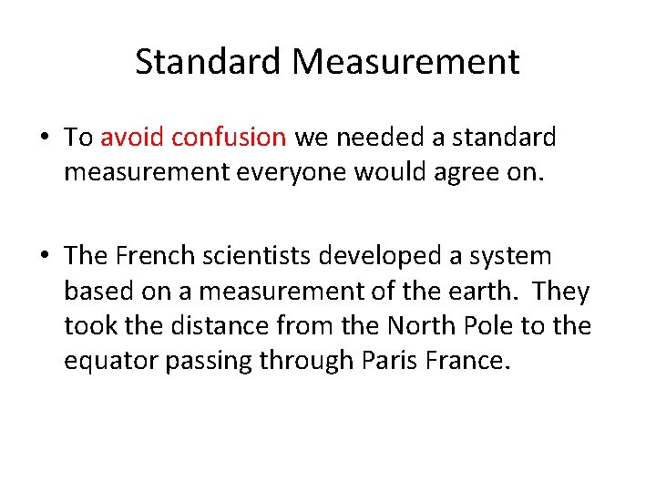 Standard Measurement • To avoid confusion we needed a standard measurement everyone would agree