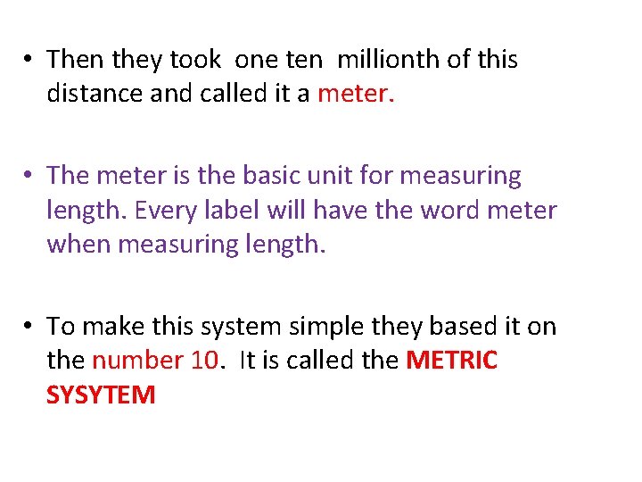  • Then they took one ten millionth of this distance and called it