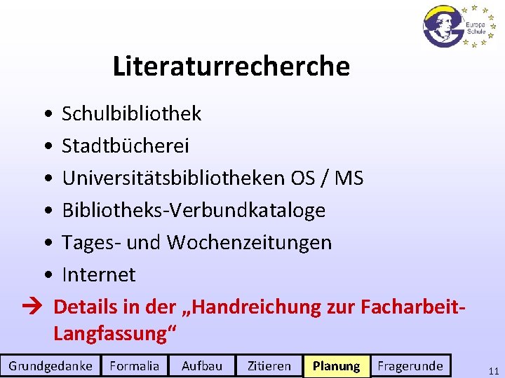 Literaturrecherche • Schulbibliothek • Stadtbücherei • Universitätsbibliotheken OS / MS • Bibliotheks-Verbundkataloge • Tages-
