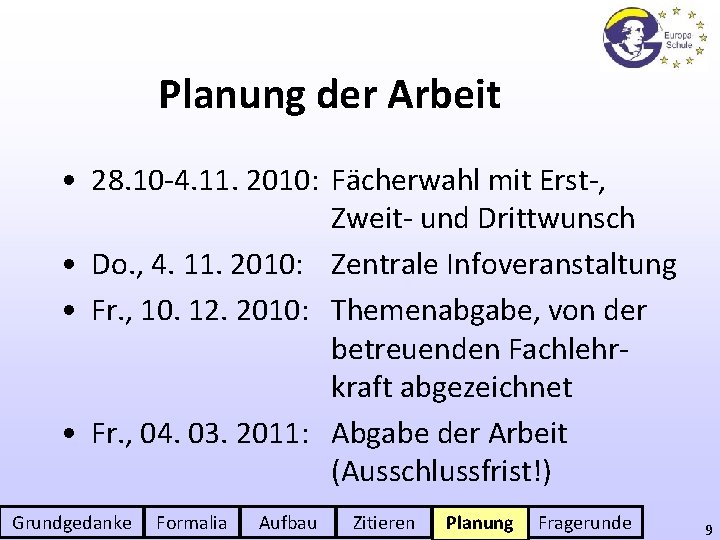 Planung der Arbeit • 28. 10 -4. 11. 2010: Fächerwahl mit Erst-, Zweit- und