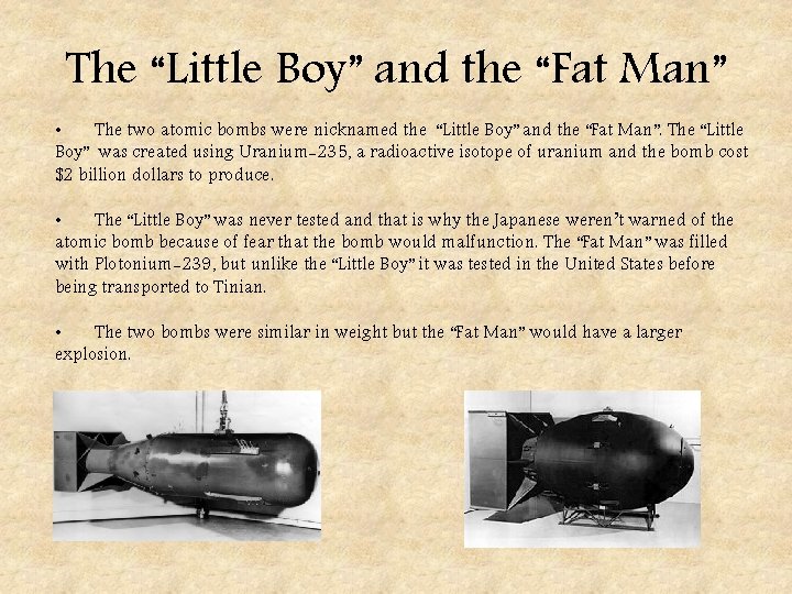 The “Little Boy” and the “Fat Man” • The two atomic bombs were nicknamed