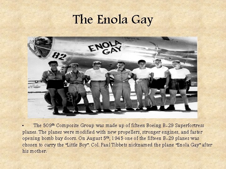 The Enola Gay • The 509 th Composite Group was made up of fifteen