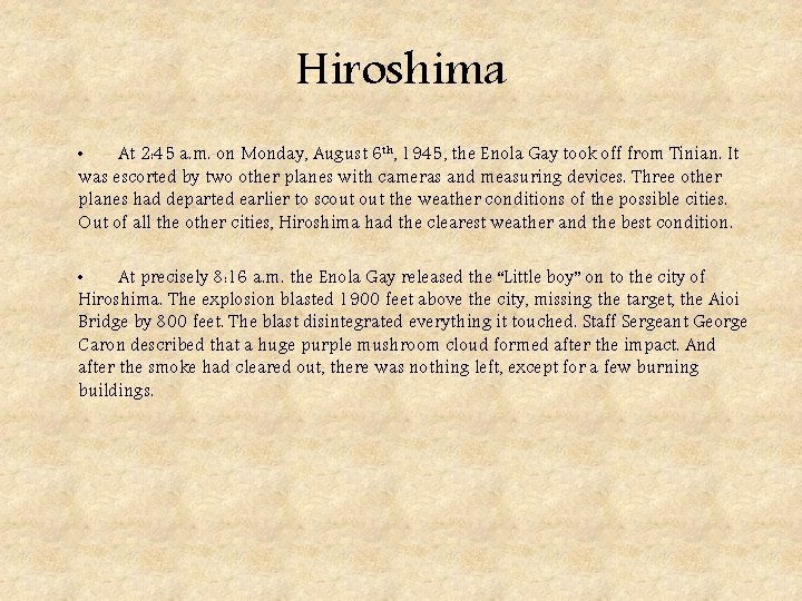 Hiroshima • At 2: 45 a. m. on Monday, August 6 th, 1945, the