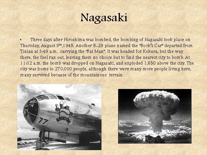 Nagasaki • Three days after Hiroshima was bombed, the bombing of Nagasaki took place