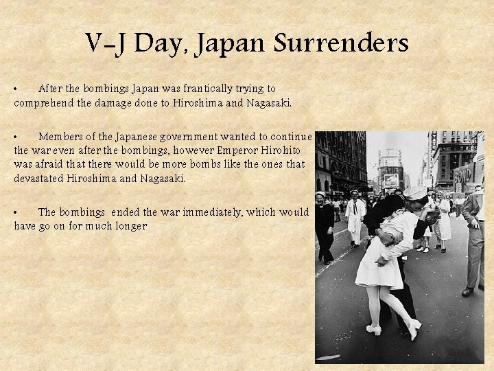 V-J Day, Japan Surrenders • After the bombings Japan was frantically trying to comprehend