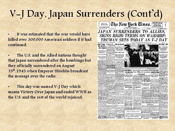 V-J Day, Japan Surrenders (Cont’d) • It was estimated that the war would have