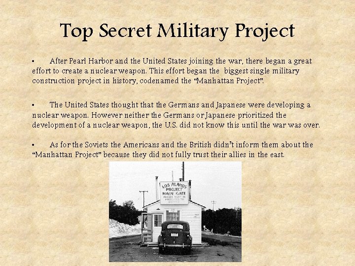 Top Secret Military Project • After Pearl Harbor and the United States joining the
