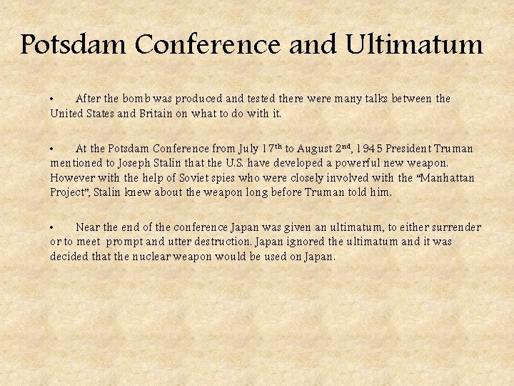 Potsdam Conference and Ultimatum • After the bomb was produced and tested there were