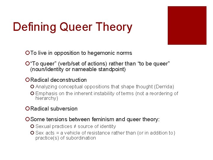 Defining Queer Theory ¡ To live in opposition to hegemonic norms ¡ “To queer”
