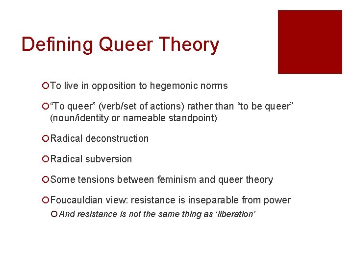 Defining Queer Theory ¡To live in opposition to hegemonic norms ¡“To queer” (verb/set of