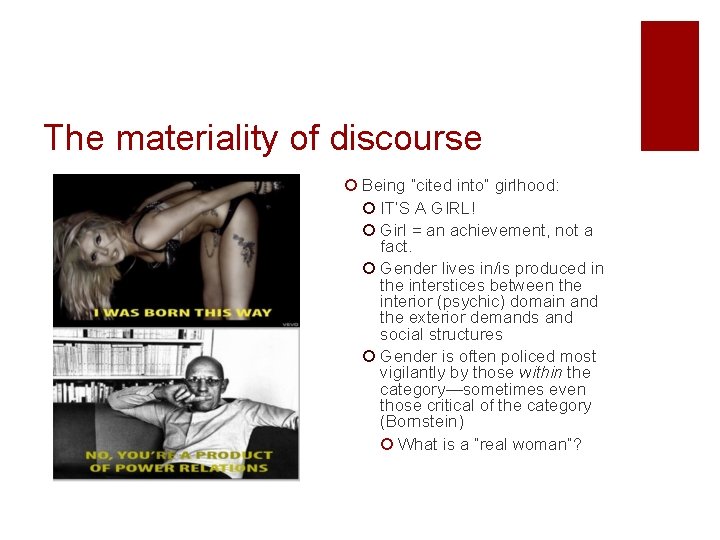 The materiality of discourse ¡ Being “cited into” girlhood: ¡ IT’S A GIRL! ¡