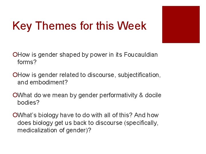 Key Themes for this Week ¡How is gender shaped by power in its Foucauldian