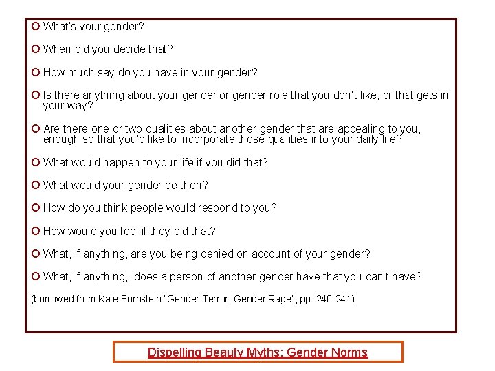 ¡ What’s your gender? ¡ When did you decide that? ¡ How much say