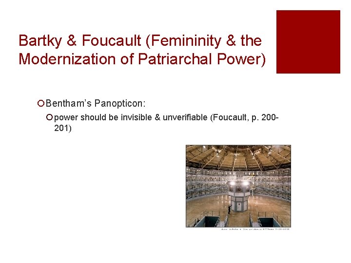 Bartky & Foucault (Femininity & the Modernization of Patriarchal Power) ¡Bentham’s Panopticon: ¡ power