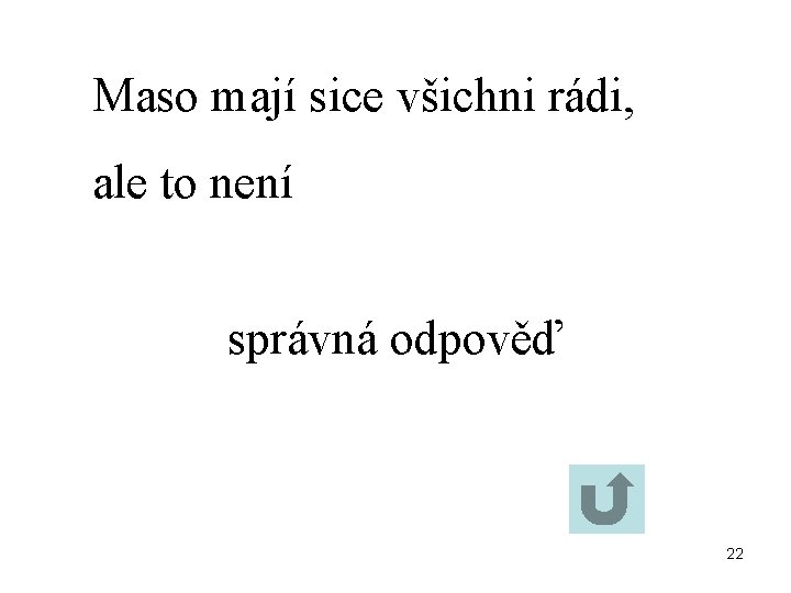 Maso mají sice všichni rádi, ale to není správná odpověď 22 