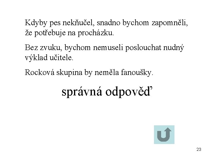 Kdyby pes nekňučel, snadno bychom zapomněli, že potřebuje na procházku. Bez zvuku, bychom nemuseli