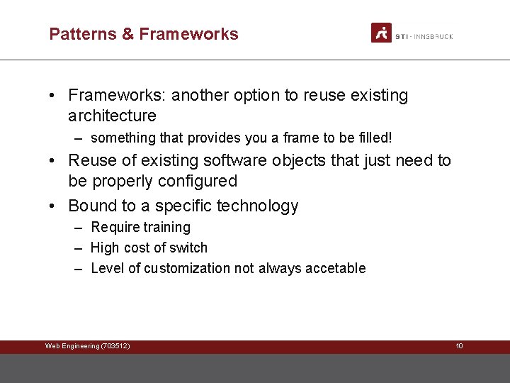 Patterns & Frameworks • Frameworks: another option to reuse existing architecture – something that
