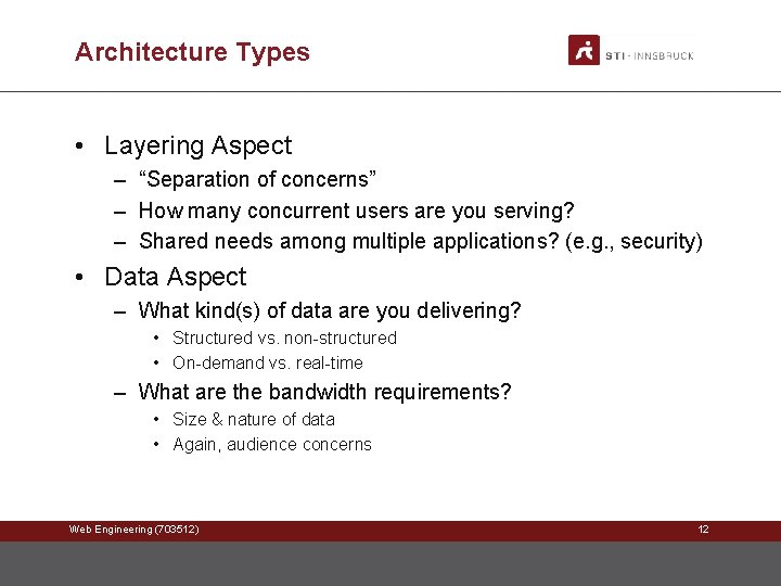 Architecture Types • Layering Aspect – “Separation of concerns” – How many concurrent users