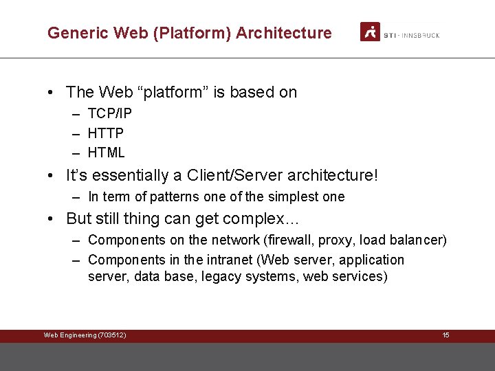 Generic Web (Platform) Architecture • The Web “platform” is based on – TCP/IP –