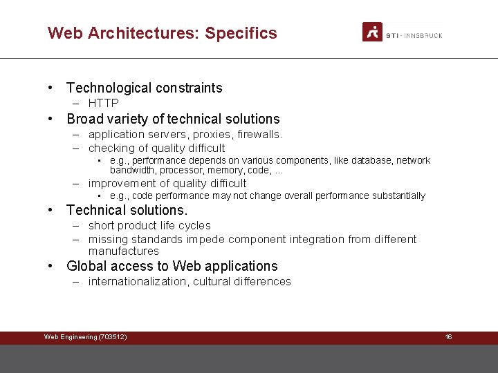 Web Architectures: Specifics • Technological constraints – HTTP • Broad variety of technical solutions